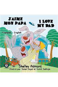 J'aime mon papa I Love My Dad: French English Bilingual Edition