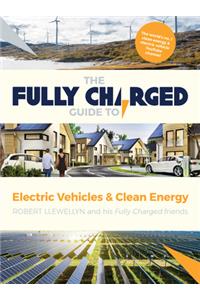 Fully Charged Guide to Electric Vehicles & Clean Energy