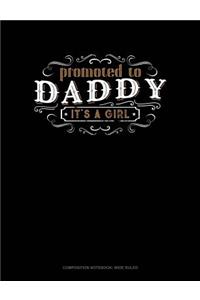 Promoted to Daddy It's a Girl