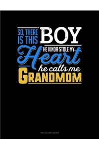 So, There Is This Boy He Kinda Stole My Heart He Calls Me Grandmom