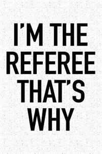 I'm the Referee That's Why