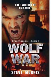 Wolf War: The Twilight of Humanity
