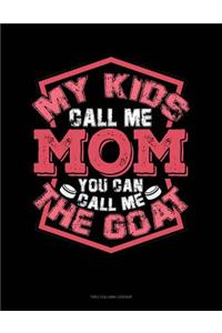 My Kids Call Me Mom You Can Call Me the Goat: Unruled Composition Book