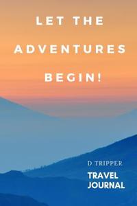 Let the Adventures Begin Travel Journal