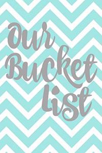 Our Bucket List