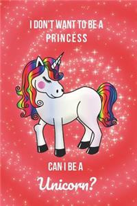 I Don't Want to Be a Princess Can I Be a Unicorn?