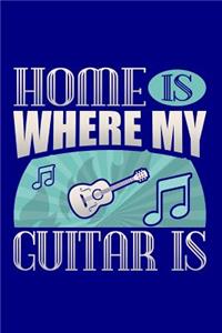 Home Is Where My Guitar Is: Matte Softcover Journal Notebook 120 Blank Lined Pages and Music Instrument Cover