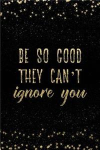 Be So Good They Can't Ignore You