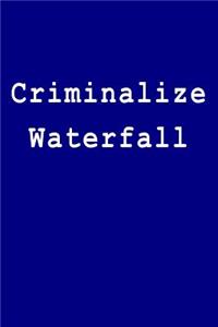 Criminalize Waterfall