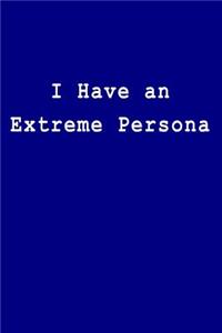 I Have an Extreme Persona