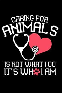 Caring for Animals Is Not What I Do It's Who I Am