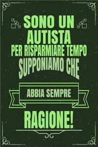 Sono Un Autista Per Risparmiare Tempo Supponiamo Che Abbia Sempre Ragione!: Idea Libro Regalo Professione Mestiere Lavoro Taccuino Journal Blocco Quaderno Agendina Diario Giornale Per Uomini E Donne - 120 Pagine Griglia Punt