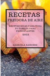 Recetas Freidora de Aire 2021 (Air Fryer Recipes Spanish Edition)