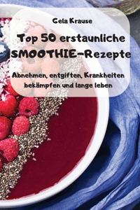 Top 50 erstaunliche SMOOTHIE-Rezepte