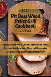 Pit Boss Wood Pellet Grill Cookbook 2021