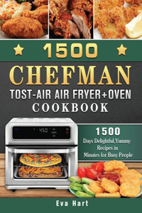 1500 Chefman Toast-Air Air Fryer + Oven Cookbook