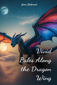 Vivid Pales Along the Dragon Wing