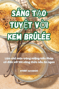 Sáng TẠo TuyỆt VỜi Kem Brûlée