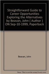 Straightforward Guide to Career Opportunities: Exploring the Alternatives (Straightforward Guides)