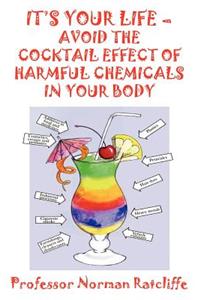 It's Your Life - Avoid the Cocktail Effect of Harmful Chemicals in Your Body