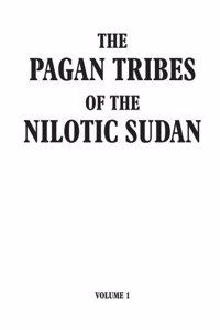 Pagan Tribes of the Nilotic Sudan