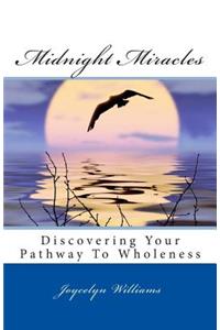 Midnight Miracles: Discovering Your Pathway to Wholeness