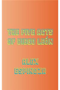 The Five Acts of Diego León