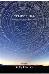 Temporium: Before the Beginning to After the End