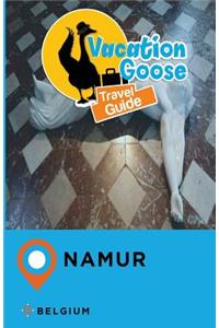 Vacation Goose Travel Guide Namur Belgium