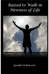 Raised to Walk in Newness of Life