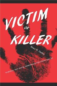 Victim or Killer?