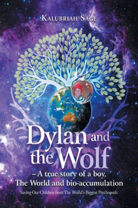 Dylan and the Wolf - A true story of a boy, The World and bioaccumulation