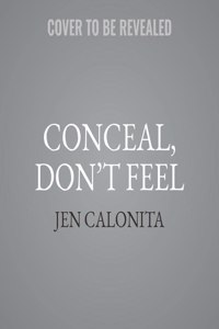 Conceal, Don't Feel
