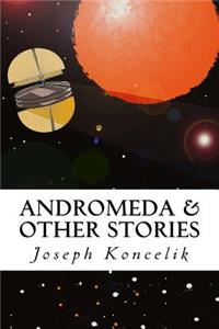 Andromeda & Other Stories