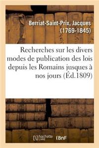 Recherches Sur Les Divers Modes de Publication Des Lois Depuis Les Romains Jusques À Nos Jours