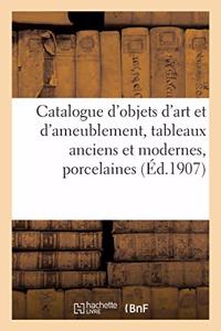 Catalogue d'Objets d'Art Et d'Ameublement, Tableaux Anciens Et Modernes, Porcelaines, Faïences