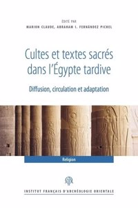 Cultes Et Textes Sacres Dans l'Egypte Tardive