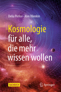 Kosmologie Für Alle, Die Mehr Wissen Wollen