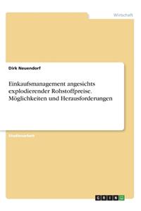 Einkaufsmanagement angesichts explodierender Rohstoffpreise. Möglichkeiten und Herausforderungen