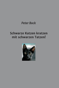 Schwarze Katzen kratzen mit schwarzen Tatzen!