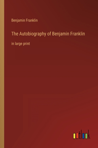 The Autobiography of Benjamin Franklin