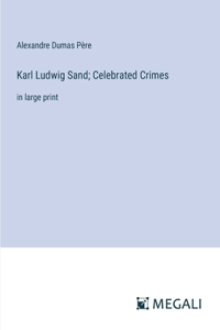 Karl Ludwig Sand; Celebrated Crimes