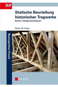 Statische Beurteilung historischer Tragwerke - Band 2 - Holzkonstruktionen