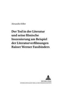 Tod in Der Literatur Und Seine Filmische Inszenierung Am Beispiel Der Literaturverfilmungen Rainer Werner Fassbinders