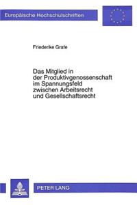 Das Mitglied in der Produktivgenossenschaft im Spannungsfeld zwischen Arbeitsrecht und Gesellschaftsrecht