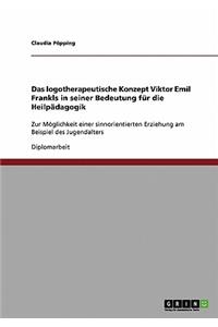 logotherapeutische Konzept Viktor Emil Frankls in seiner Bedeutung für die Heilpädagogik