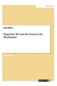 Megacities. Wo Sind Die Grenzen Des Wachstums?