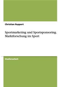 Sportmarketing Und Sportsponsoring. Die Marktforschung Im Sport