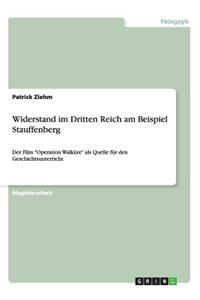 Widerstand im Dritten Reich am Beispiel Stauffenberg