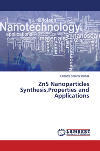 ZnS Nanoparticles Synthesis, Properties and Applications